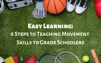 Easy Learning: 6 Steps to Teaching Movement Skills to Grade Schoolers